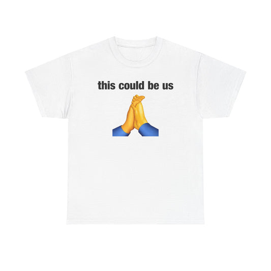 This Could Be Us T-Shirt