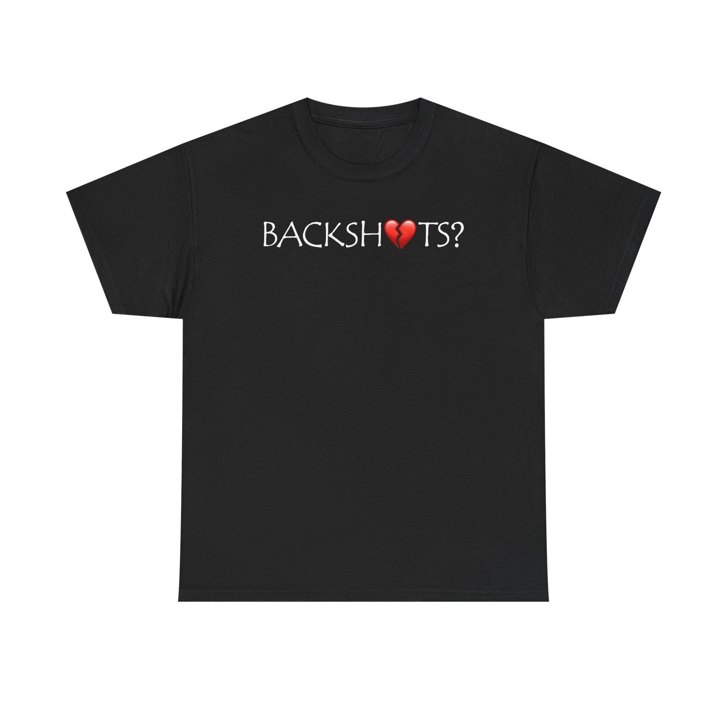 Backshots? T-Shirt