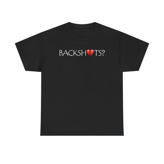 Backshots? T-Shirt