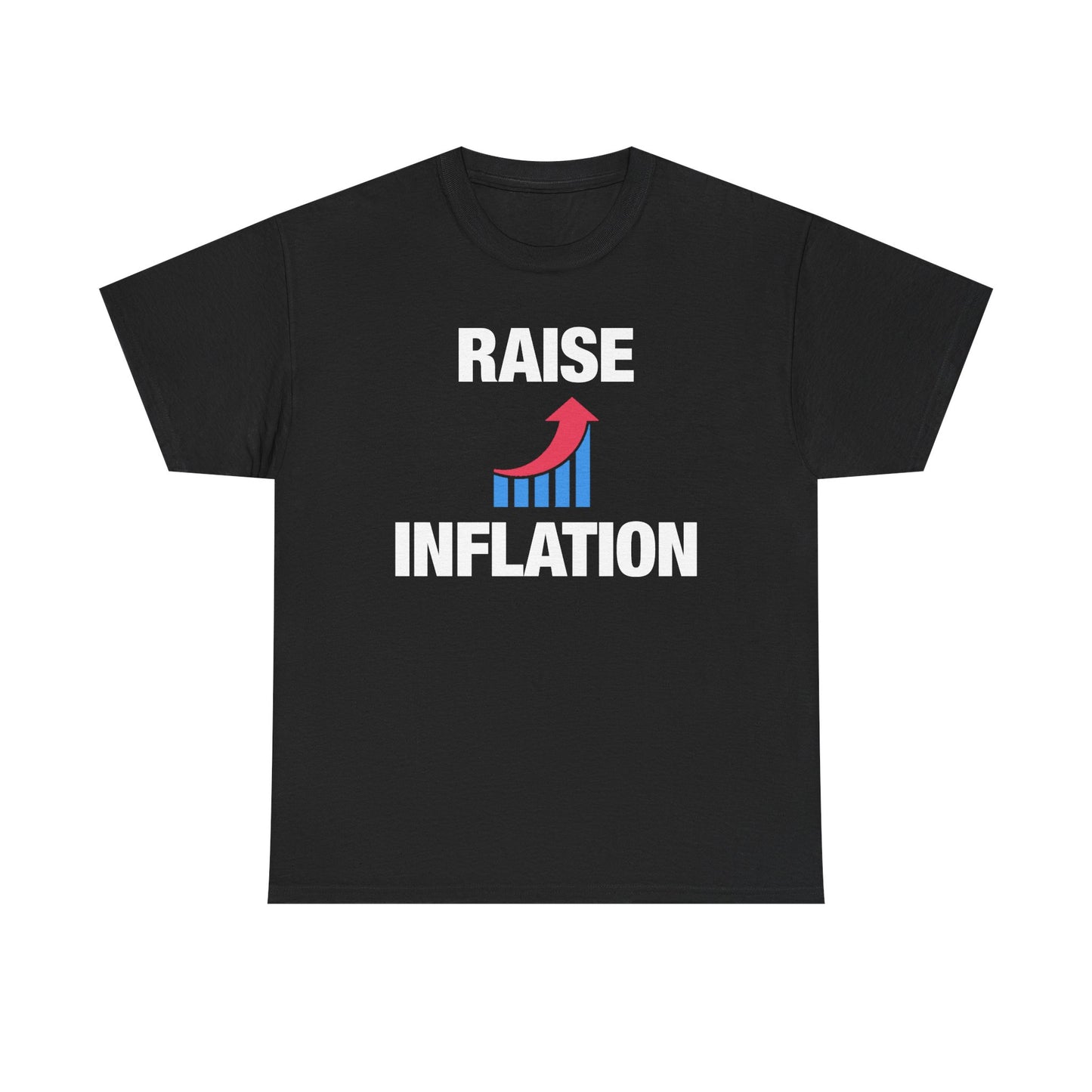 Raise Inflation T-Shirt