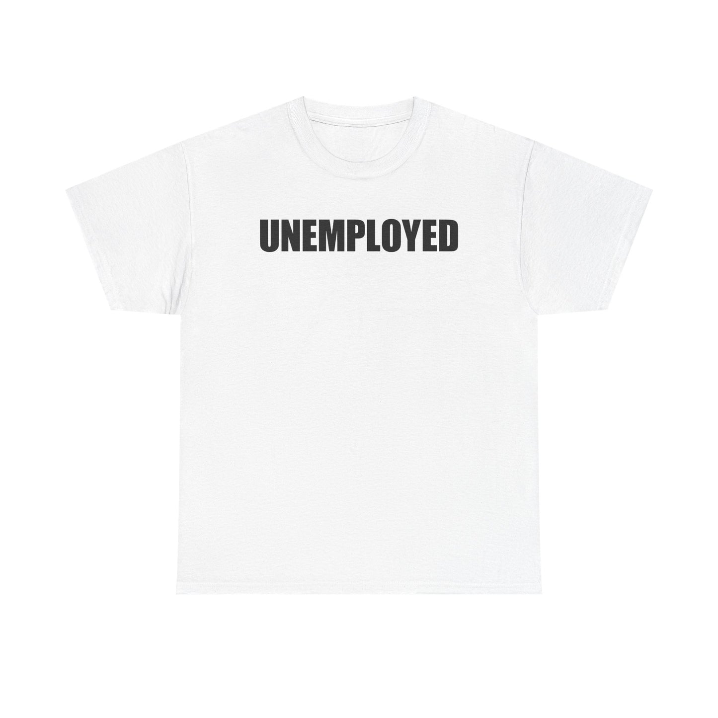 Unemployed T-Shirt
