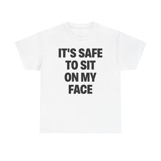It's Safe To Sit On My Face T-Shirt
