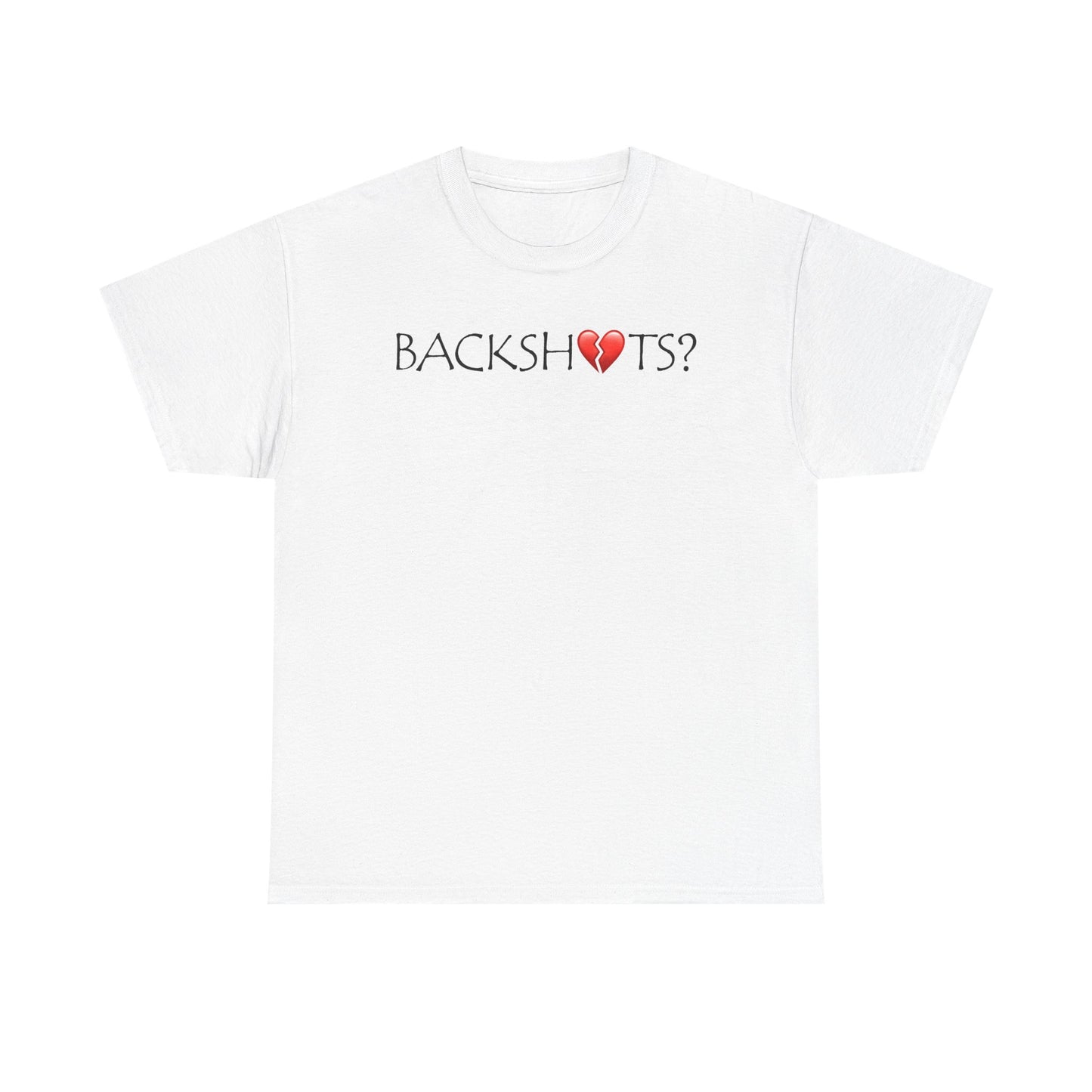 Backshots? T-Shirt