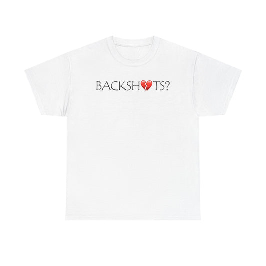 Backshots? T-Shirt