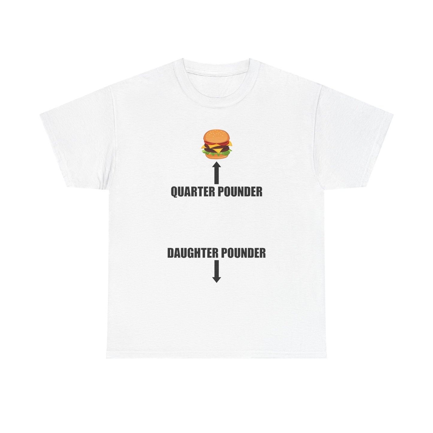 Quarter Pounder Daughter Pounder T-Shirt