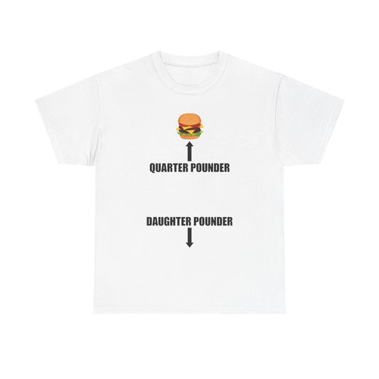 Quarter Pounder Daughter Pounder T-Shirt