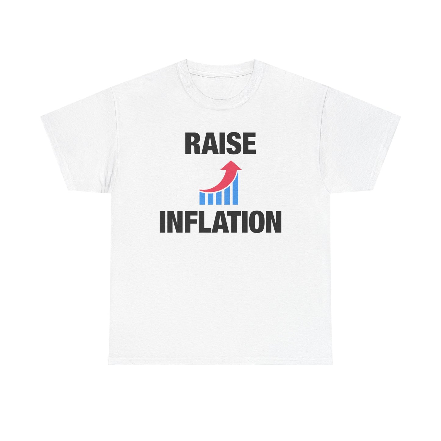 Raise Inflation T-Shirt