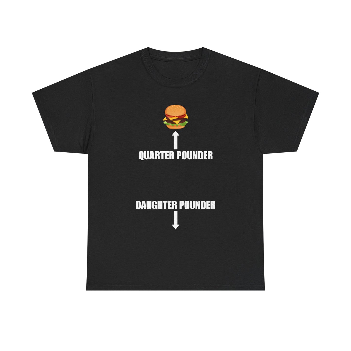 Quarter Pounder Daughter Pounder T-Shirt