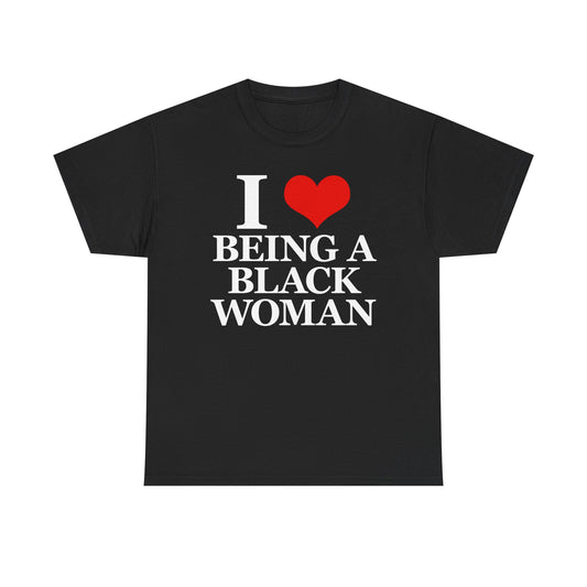 I Love Being A Black Woman T-Shirt