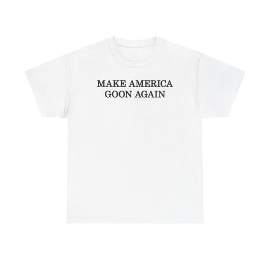Make America Goon Again T-Shirt