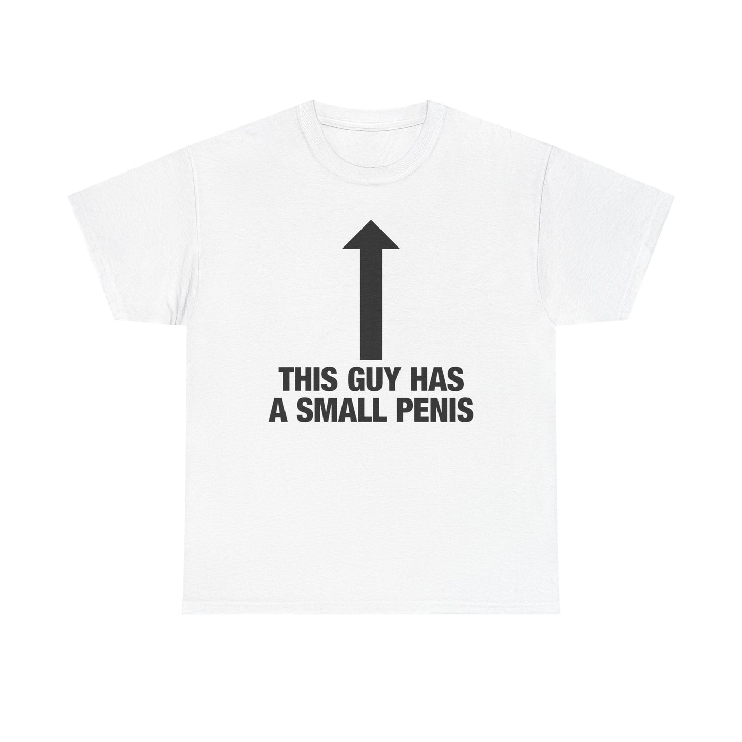 This Guy Has A Small Penis T-Shirt